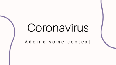 Coronavirus – Adding some context