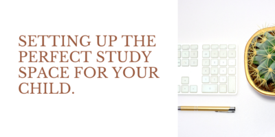 Setting Up the Perfect Study Space for Your Child.