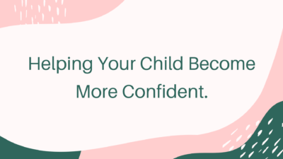 Top ways of helping Your Child Become More Confident.