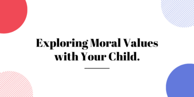 Exploring Moral Values with Your Child.