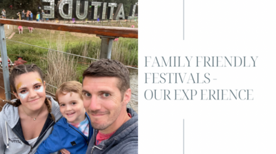 Family Friendly Festivals – Our great experiences